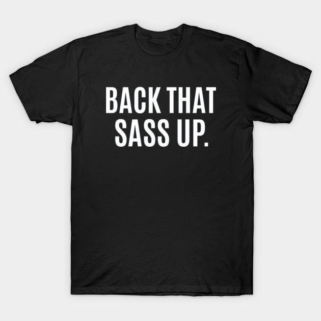 Back That Sass Up